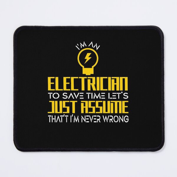 Item preview, I'm An Electrician To Save Time Let's Just Assume That I'm Never Wrong designed and sold by Eamali.