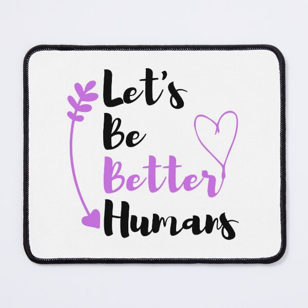 Item preview, Let's Be Better Humans  Funny T-shirt men gift women gift designed and sold by InnovantDesigns.