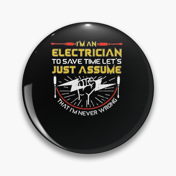 Item preview, I'm An Electrician To Save Time Let's Just Assume That I'm Never Wrong designed and sold by Eamali.