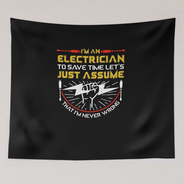 Item preview, I'm An Electrician To Save Time Let's Just Assume That I'm Never Wrong designed and sold by Eamali.