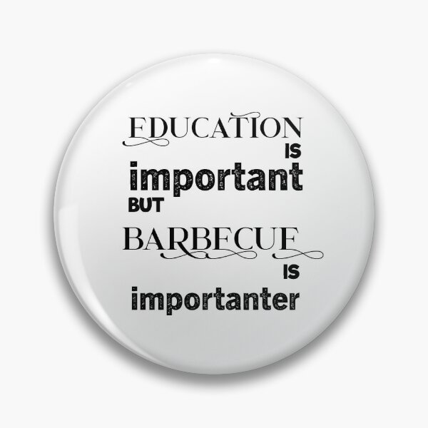 Item preview, education is important but barbecue is importanter designed and sold by aliaiffa.