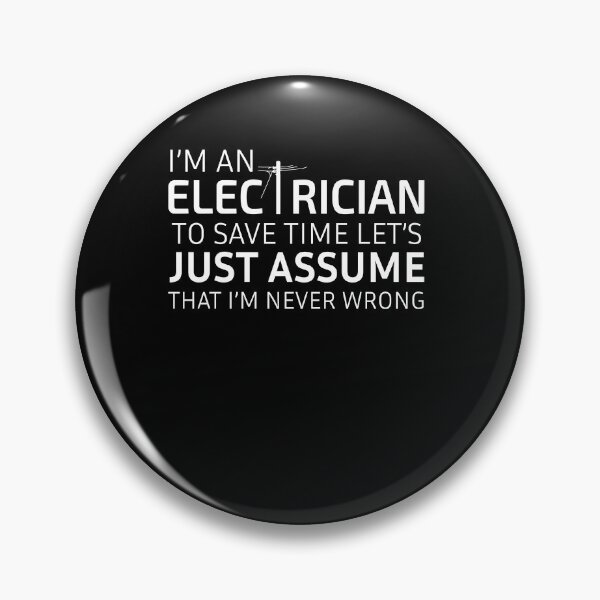 Item preview, I'm An Electrician To Save Time Let's Just Assume That I'm Never Wrong designed and sold by Eamali.