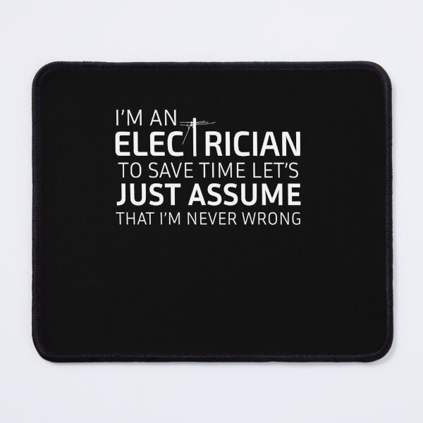 Item preview, I'm An Electrician To Save Time Let's Just Assume That I'm Never Wrong designed and sold by Eamali.