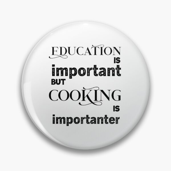 Item preview,  education is important but cooking is importanter designed and sold by aliaiffa.