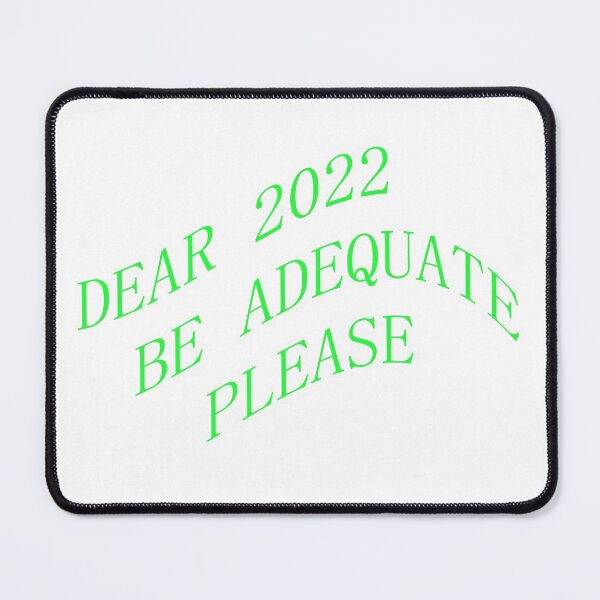 Item preview, DEAR 2022 BE ADEQUATE PLEASE designed and sold by Artisteo.