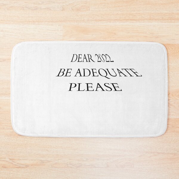 Item preview, DEAR 2022 BE ADEQUATE PLEASE designed and sold by Artisteo.