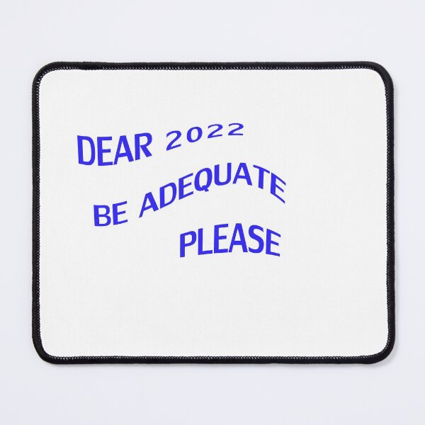 Item preview, DEAR 2022 BE ADEQUATE PLEASE designed and sold by Artisteo.