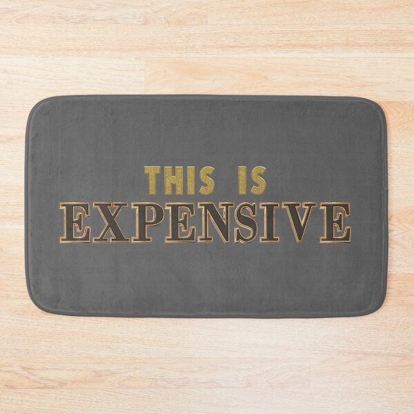 Item preview, This is expensive - Funny Quote designed and sold by highdegreepro.