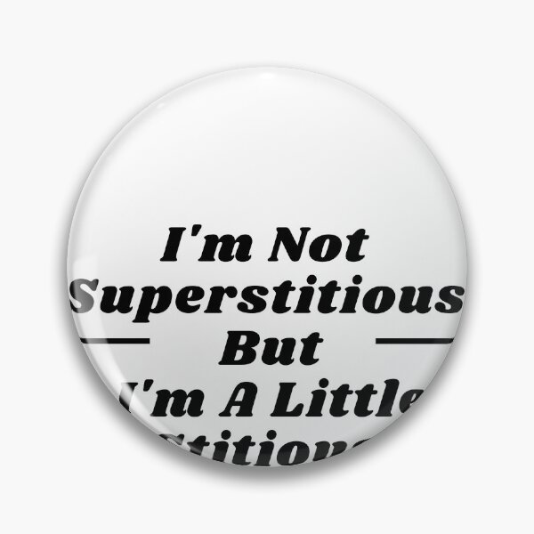 Item preview, I'm Not Superstitious But I'm A Little Stitious  designed and sold by ami28.