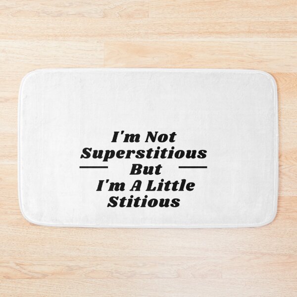 Item preview, I'm Not Superstitious But I'm A Little Stitious  designed and sold by ami28.