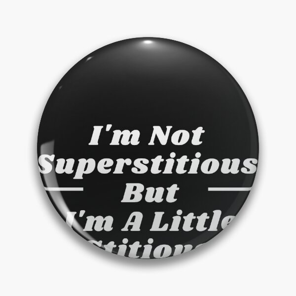 Item preview, I'm Not Superstitious But I'm A Little Stitious  designed and sold by ami28.