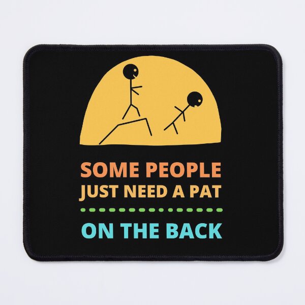 Item preview, Some People Just Need a Pat on The Back designed and sold by appareltolove.