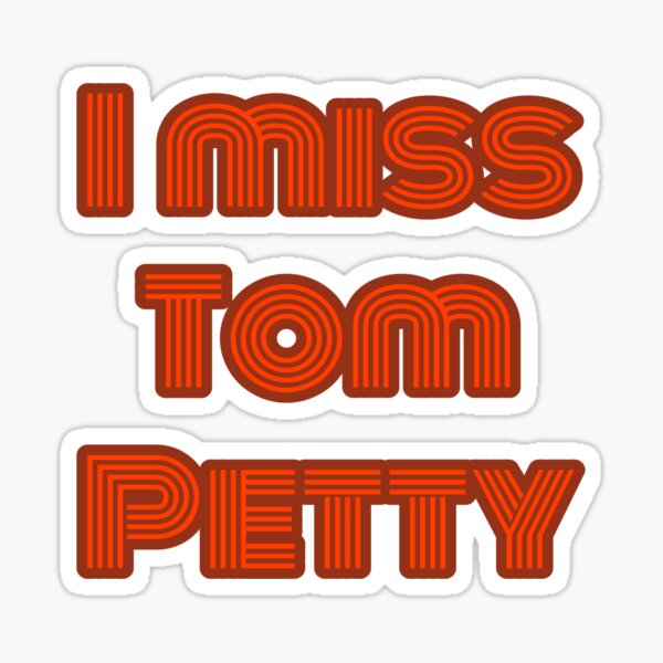 I Miss Tom petty Sticker