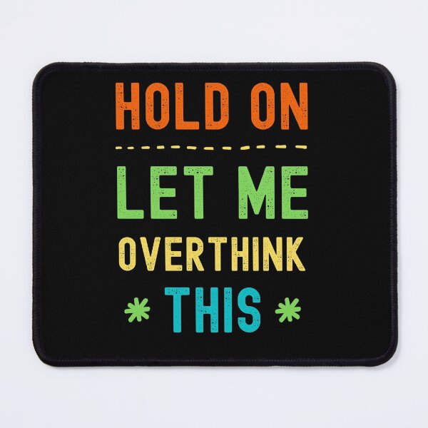 Item preview, Hold On Let Me Overthink This designed and sold by appareltolove.