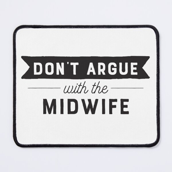 Item preview, Don't Argue With The Midwife designed and sold by teesaurus.