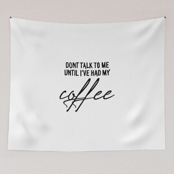 Item preview, Don't Talk To Me Until I've Had My Coffee (Black Text) designed and sold by connor-maitland.