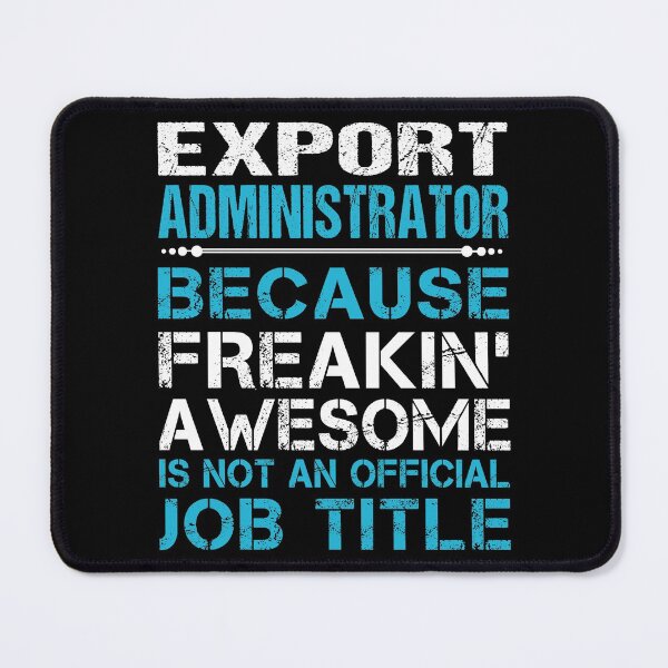 Item preview, Export Administrator T Shirt - Freaking Awesome Job Gift Item Tee designed and sold by oetate4774.