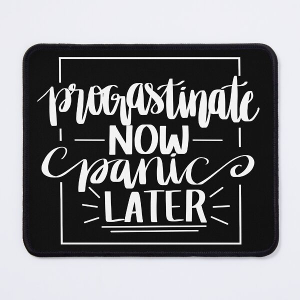 Item preview, Procrastinate now panic later designed and sold by pnkpopcorn.