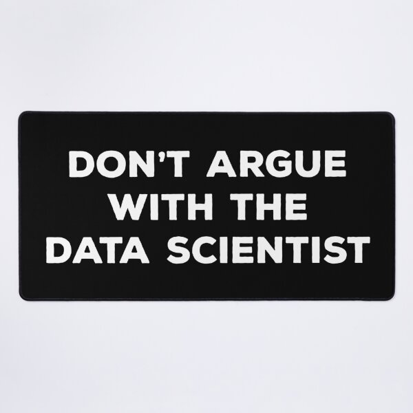 Item preview, Don't Argue With The Data Scientist designed and sold by teesaurus.