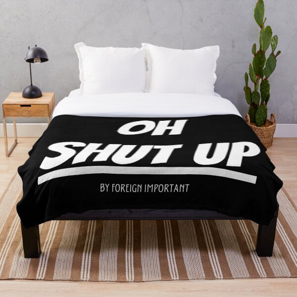 Item preview, OH SHUT UP designed and sold by MYSENTIMENTS.