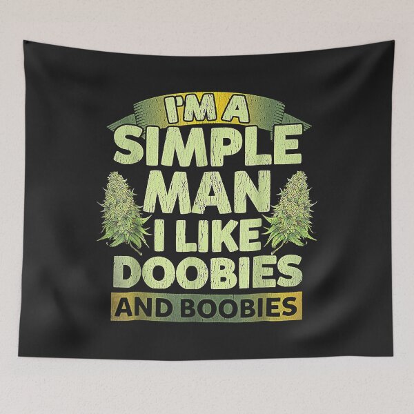 Item preview, I'm A Simple Man I Like Doobies And BooBies Weed Cannabis designed and sold by DahlilaJo.