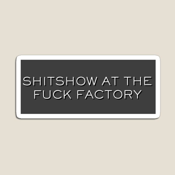 Aperçu de l'œuvre SH*TSHOW À LA F*CK FACTORY créée et vendue par HazeBeanDesigns.