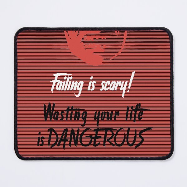 Item preview, Failing is scary, but wasting your life is dangerous designed and sold by MendyK.