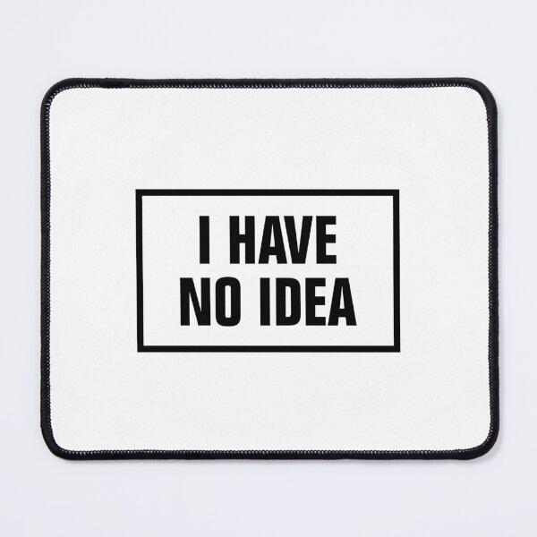 Item preview, I Have No Idea What I'm Doing designed and sold by allysmar.