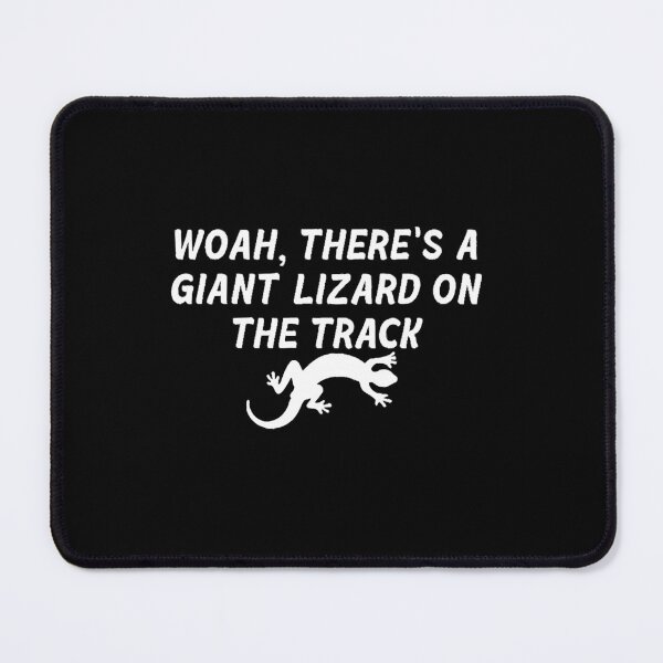 Item preview, There Is a Giant Lizard on the Track designed and sold by BruceSpears.