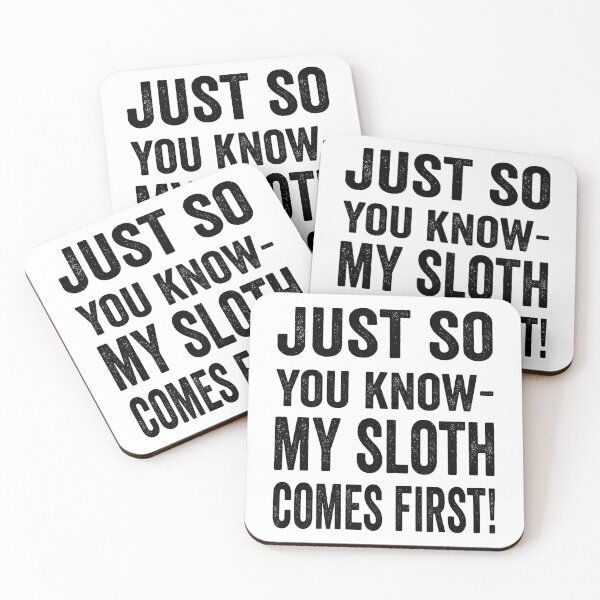 Item preview, Just so you know, my sloth comes first but I still like you designed and sold by TJHstudio.