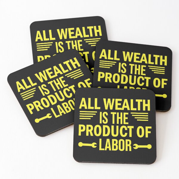 Item preview, All Wealth Is The Product Of Labor designed and sold by BeanxMax.