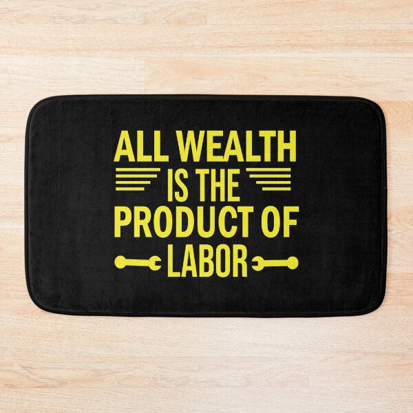 Item preview, All Wealth Is The Product Of Labor designed and sold by BeanxMax.