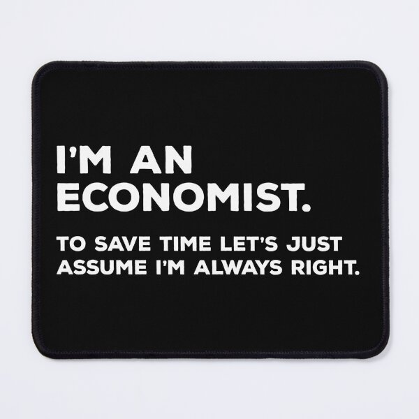 Item preview, I'm An Economist To Save Time Let's Just Assume I'm Always Right designed and sold by teesaurus.