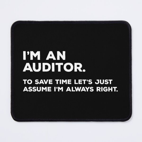 Item preview, I'm An Auditor, To Save Time Let's Just Assume I'm Always Right designed and sold by teesaurus.