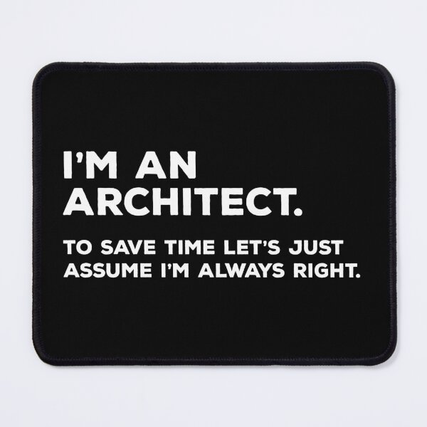 Item preview, I'm An Architect, To Save Time Let's Just Assume I'm Always Right designed and sold by teesaurus.