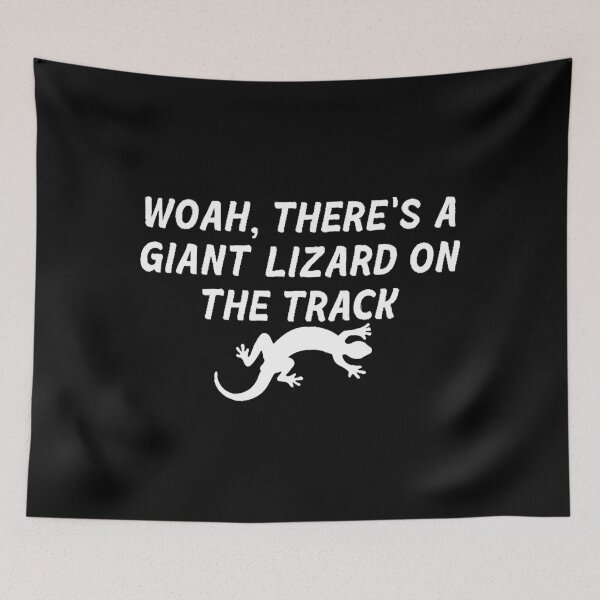 Item preview, There Is a Giant Lizard on the Track Copy designed and sold by BruceSpears.