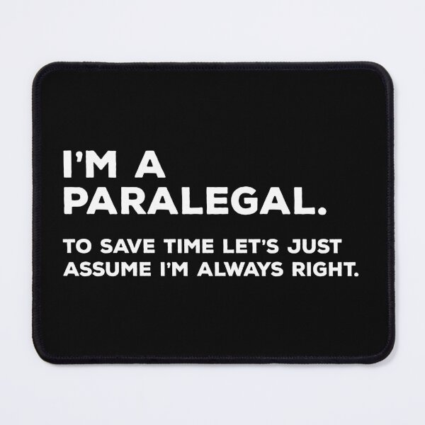 Item preview, I'm A Paralegal, To Save Time Let's Just Assume I'm Always Right designed and sold by teesaurus.