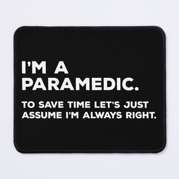Item preview, I'm A Paramedic, To Save Time Let's Just Assume I'm Always Right designed and sold by teesaurus.