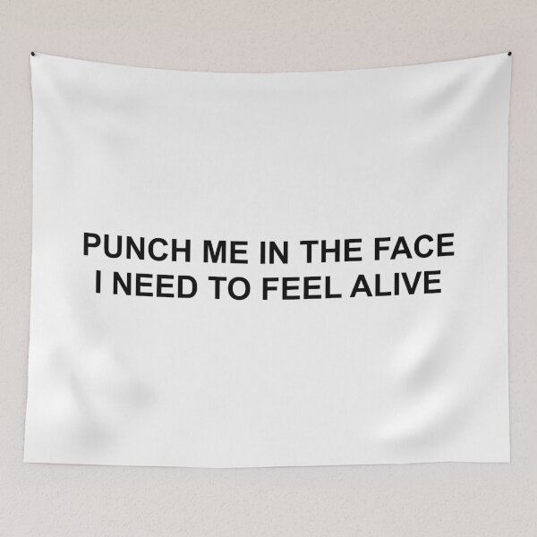 Item preview, PUNCH ME IN THE FACE I NEED TO FEEL ALIVE designed and sold by brodolo.