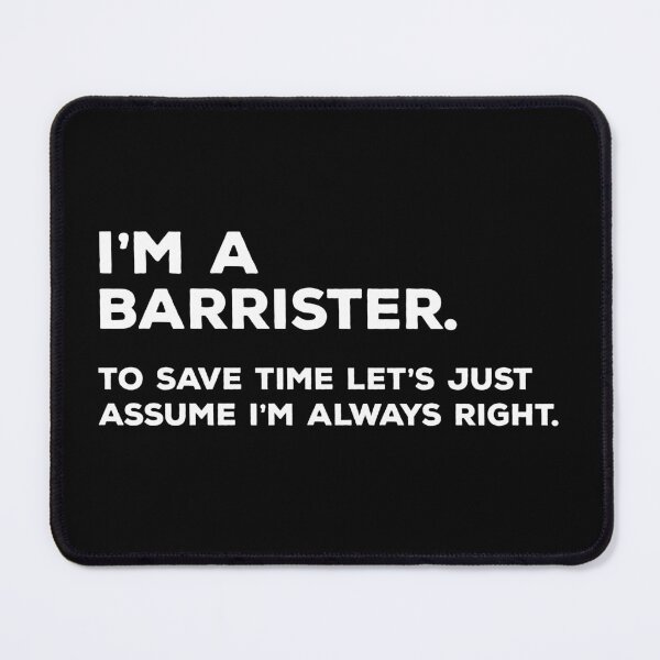 Item preview, I'm A Barrister. To Save Time Let's Just Assume I'm Always Right. designed and sold by teesaurus.