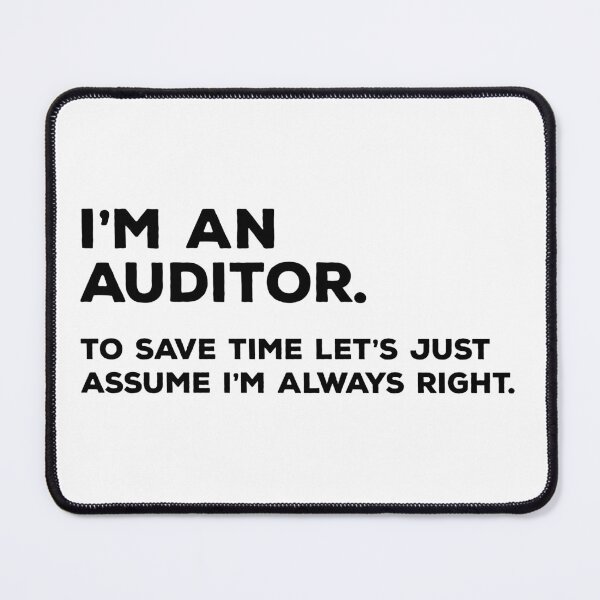 Item preview, I'm An Auditor, To Save Time Let's Just Assume I'm Always Right designed and sold by teesaurus.