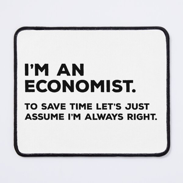 Item preview, I'm An Economist To Save Time Let's Just Assume I'm Always Right designed and sold by teesaurus.