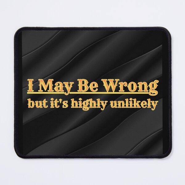 Item preview, I May Be Wrong But Its Unlikely designed and sold by CBCreations73.