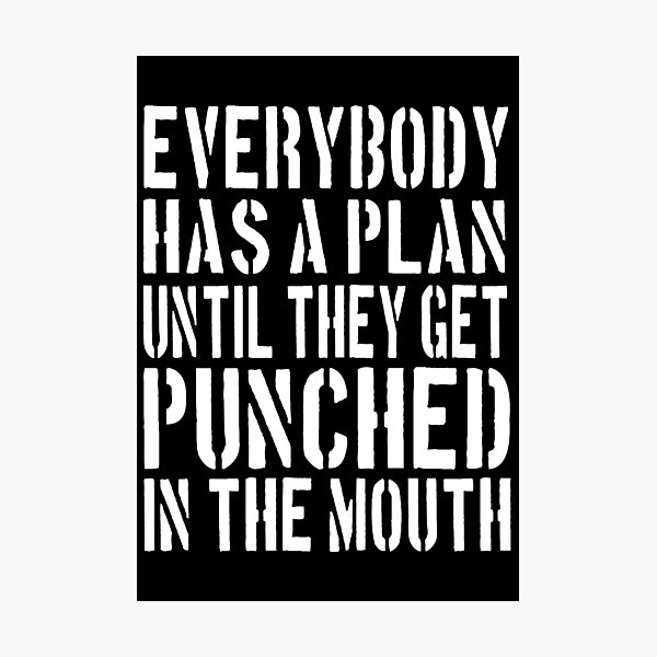 Mike Tyson Everybody Has A Plan Until They Get Punched In The Mouth Photographic Print For Sale By Justcreativity Redbubble