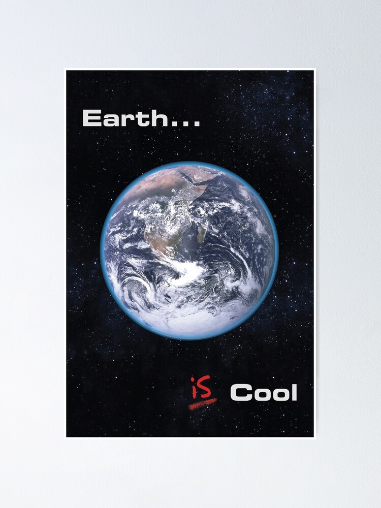 Alternate view of Earth IS Cool Poster