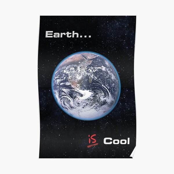 Earth IS Cool Poster