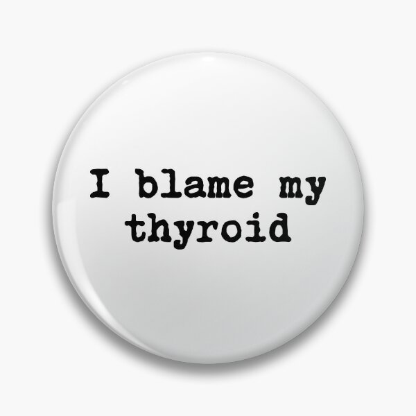 Item preview, I Blame My Thyroid designed and sold by allysmar.
