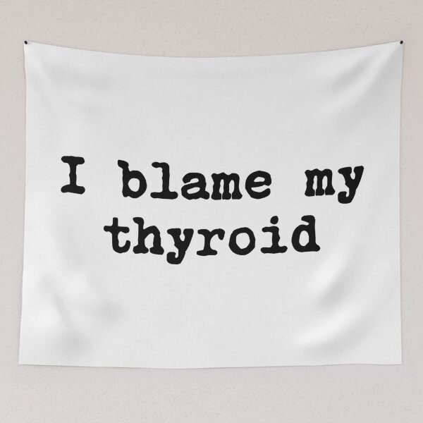 Item preview, I Blame My Thyroid designed and sold by allysmar.
