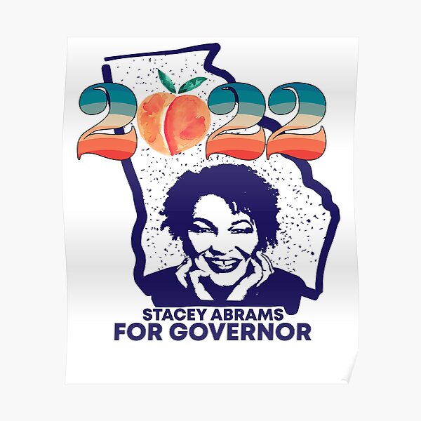 "Stacey Abrams for Governor Stacey Abrams 2022" Poster for Sale