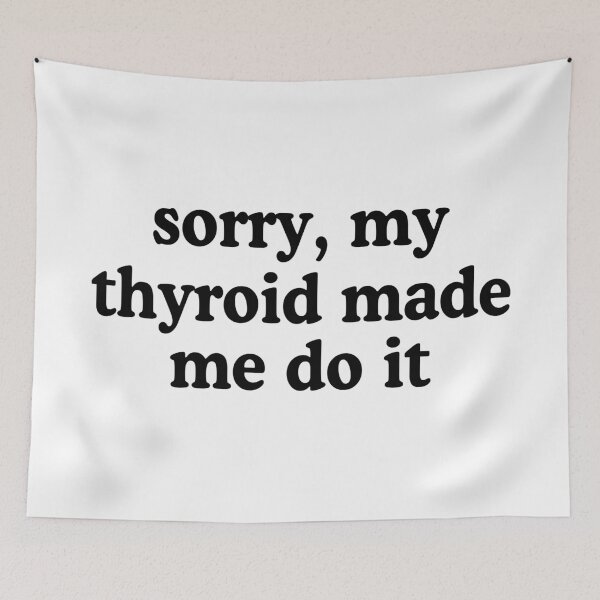 Item preview, Sorry my thyroid made me do it designed and sold by allysmar.